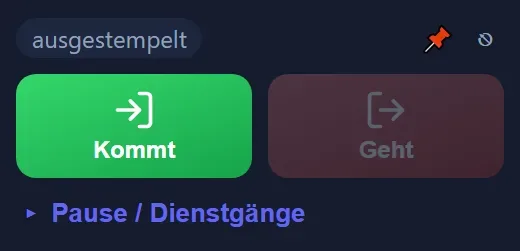 Das Mini-Widget im kleinen Fenster: oben links der Zustand „ausgestempelt“, oben rechts 📌 zum Anheften und ⎋ zum Abmelden; darunter die grüne Taste „Kommt“ und die ausgegraute Taste „Geht“, als letzte Zeile „▸ Pause / Dienstgänge“ zum Aufklappen.